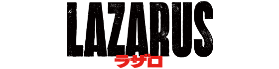 LAZARUS ラザロ
